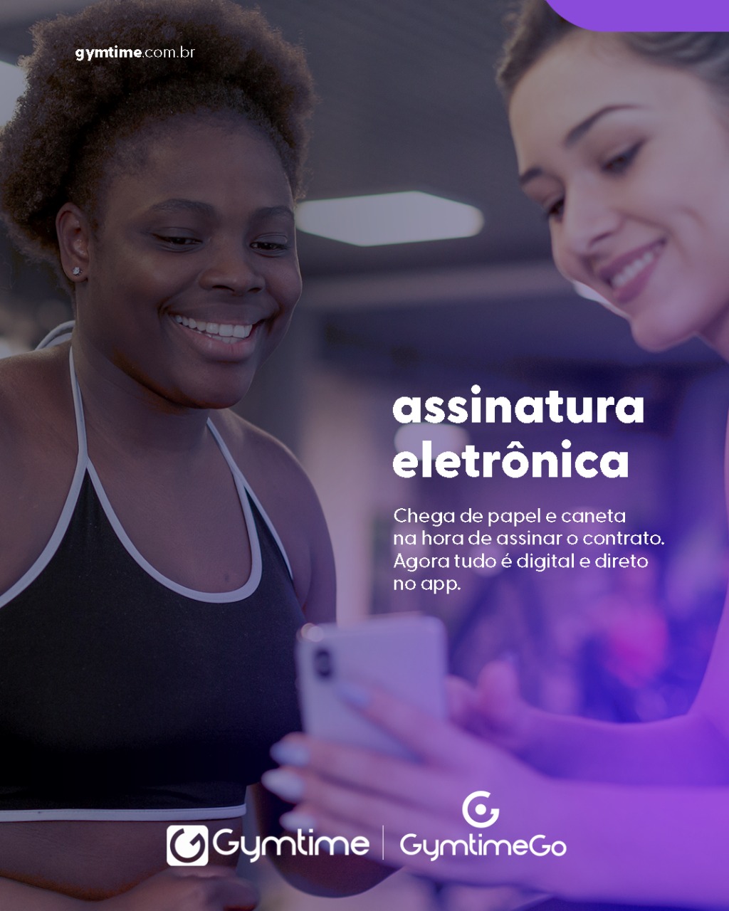 Material Gymtime e Gymtime Go: duas mulheres consultam um celular; a campanha apresenta assinatura eletrônica de contratos pelo aplicativo.